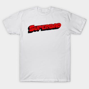 SUPERBAD T-Shirt